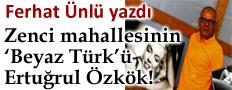Zenci mahallesinin ‘Beyaz Türk’ü