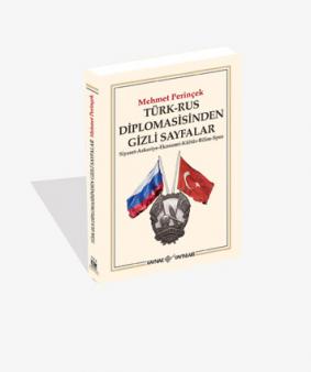 Türk-Rus Diplomasisinden Gizli Sayfalar