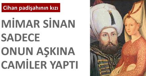 Mimar Sinan'ın bilinmeyen aşk hikayes