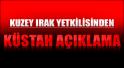 K.Irak yetkilisinden küstah açıklama