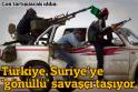 Türkiye Suriye'ye 'gönüllü' savaşçı taşıyor