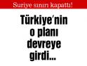Türkiye'nin Suriye planı devreye girdi...