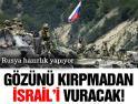 RUSYA İSRAİLİ VURACAK!