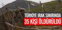 Türkiye-Irak Sınırında 35 Kişi Öldürüldü