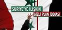Suriye'ye İlişkin Gizli Plan İddiası