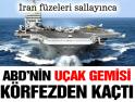 ABD'nin uçak gemisi İran'dan kaçıyor