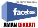 Facebook'ta hesabınız varsa dikkat!
