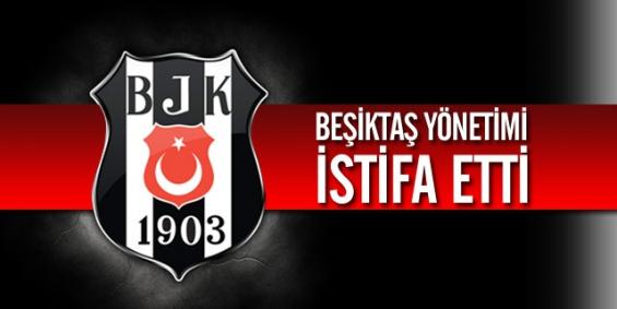 Beşiktaş Yönetimi İstifa Etti