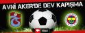 Avni Aker'de Dev Kapışma