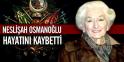 Neslişah Sultan Öldü