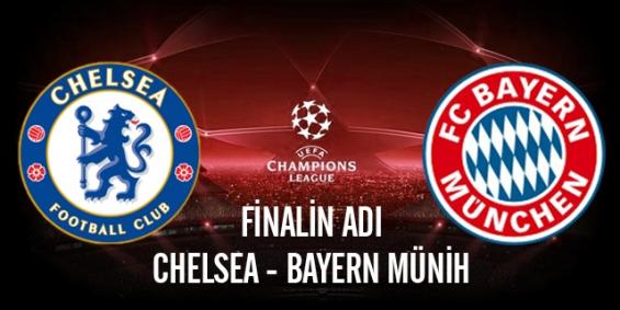 Finalin Adı Chelsea-Bayern Münih