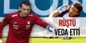 RÜŞTÜ VEDA ETTİ