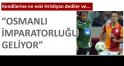 OSMANLI GELİYOR!