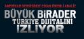 ABD BÜYÜK BİRADERLERİ TÜRKİYE'Yİ GÖZLÜYOR
