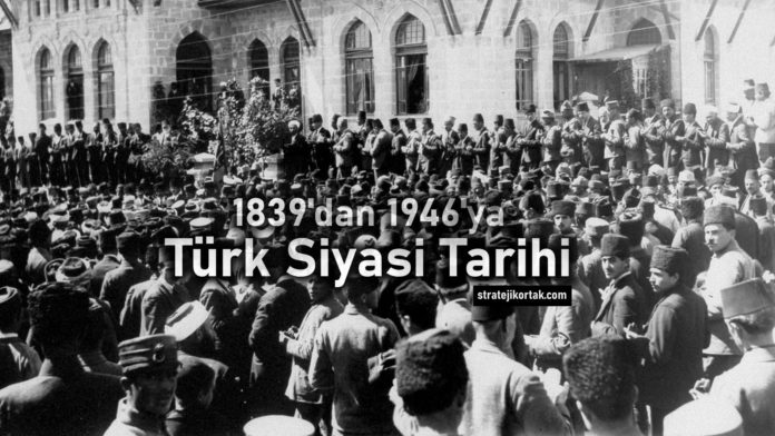 1839'dan 1946'ya Türk Siyasi Tarihine Genel Bakış - Yazar: Burak Orçan