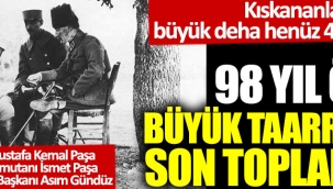 98 yıl önce Büyük Taarruz'un son toplantısı