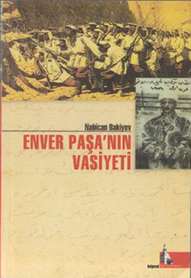 Abdullah KILINÇ yazdı: Enver Paşanın Vasiyeti