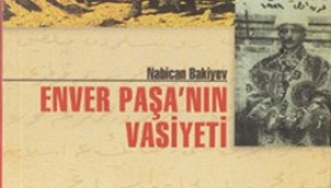 Abdullah KILINÇ yazdı: Enver Paşanın Vasiyeti