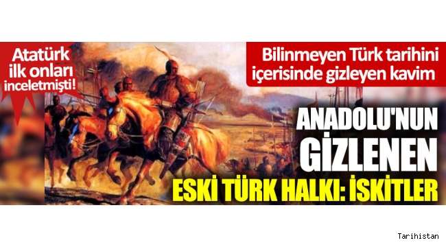 Anadolu'nun gizlenen eski Türk halkı: İskitler! 