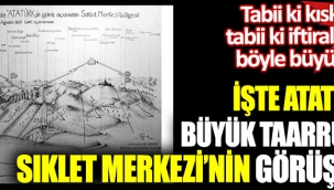 Atatürk'ün Büyük Taarruz'daki Sıklet Merkezi'nin görüş açısı 