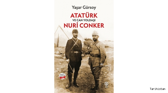 Gazeteci Yaşar Gürsoy'un 'Atatürk ve Can Yoldaşı Nuri Conker' kitabı yayımlandı