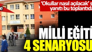 Okulların açılmasında Milli Eğitim'in 4 senaryosu var 