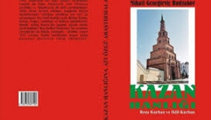 ROZA KURBAN VE İKLİL KURBAN'IN ÇEVİRDİĞİ KAZAN HANLIĞI'NA IŞIK TUTAN ESER YAYIMLANDI 