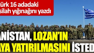  "Yunanistan Lozan'ın masaya yatırılmasını istedi" 