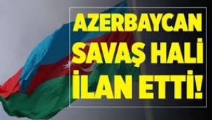 Azerbaycan Ermenistan'a karşı "savaş hali" ilan etti