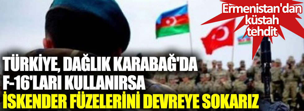 Ermenistan'dan Türkiye'ye küstah tehdit! 