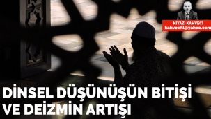 Dinsel düşünüşün bitişi ve deizmin artışı - PROF. DR. NİYAZİ KAHVECİ