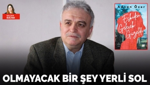 Olmayacak bir şey yerli sol