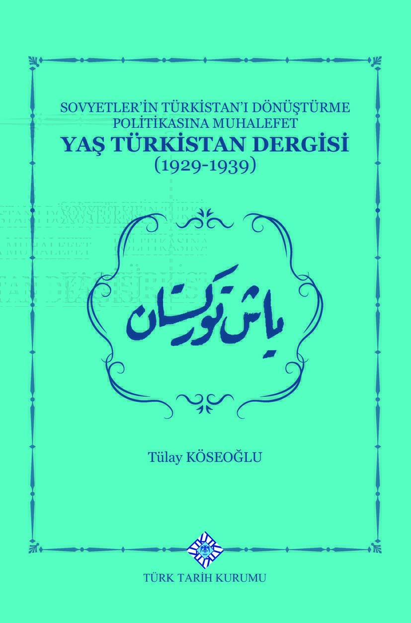 Sovyetlerin Türkistan'ı Dönüştürme Politikasına Muhalefet Yaş Türkistan Dergisi
