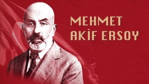 TARİHTE BUGÜN 27 Aralık - Günün Portresi: Mehmet Akif Ersoy - Yazan: Fazlı Koksal 