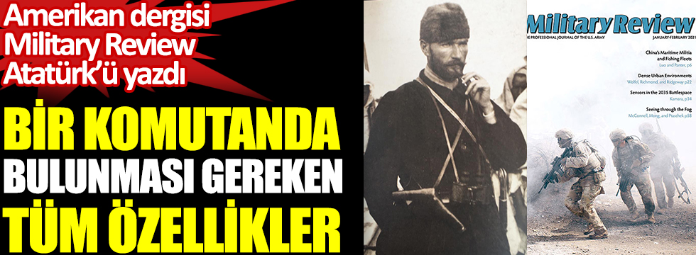 Amerikan dergisi Military Review Atatürk'ü yazdı 