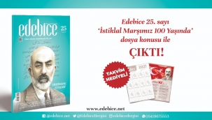 EDEBİCE "İSTİKLAL MARŞI 100 YAŞINDA" DOSYA KONUSU İLE ÇIKTI! 