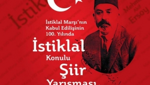 İstiklal Marşı'nın kabulünün 100. yılında İstiklal konulu ödüllü şiir yarışması için başvurular başladı! 