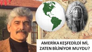 Veli Metin Türkoğlu: AMERİKA KEŞFEDİLDİ Mİ, ZATEN BİLİNİYOR MUYDU..? 
