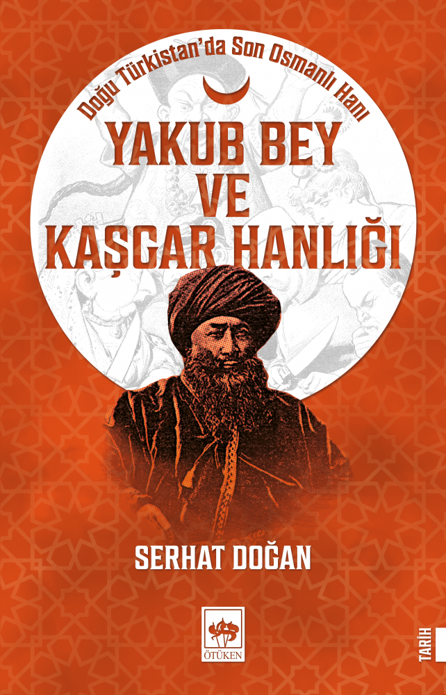 Araştırmacı yazar Serhat Doğan, "Yakup Bey ve Kaşgar Hanlığı" adlı çalışmasıyla Doğu Türkistan'daki son Osmanlı hanlığını gündeme taşıyor.