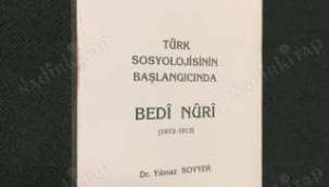 TÜRK SOSYOLOJİSİNİN BAŞLANGICINDA BEDİ NURİ BEY