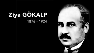 Doğumunun 145. yılında Türk Milliyetçiliği fikir sisteminin sembol ismi Ziya Gökalp 