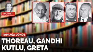 Toprağa Dönüş: Thoreau, Gandhi, Kutlu, Greta - HALE SERT