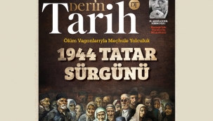 Derin Tarih dergisi Kırım Tatar Sürgününü işledi 