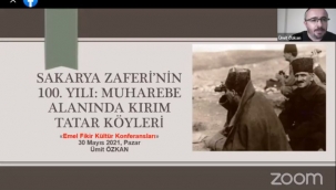 Emel Fikir ve Kültür Konferanslarında bu hafta "Sakarya Zaferi'nin 100.Yılı: Muharebe Alanında Kırım Tatar Köyleri" konuşuldu 