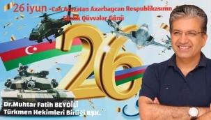 Dr. Muxtar Fatih BEYDİLİ Yazdı: Can Atavatan Azərbaycan Respublikası Silahlı kuvvələr günü