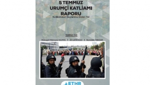 "5 Temmuz Urumçi Katliamı Raporu" yayımlandı 