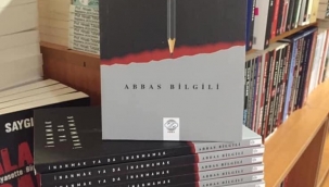 Abbas Bilgili'nin "İnanmak Ya Da İnanmamak" kitabı yayımlandı
