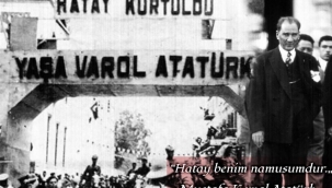 Mehmet BİLGEHAN: ATATÜRK'ÜN SON EN BÜYÜK ZAFERİ HATAY VE ÇALIŞMALARI