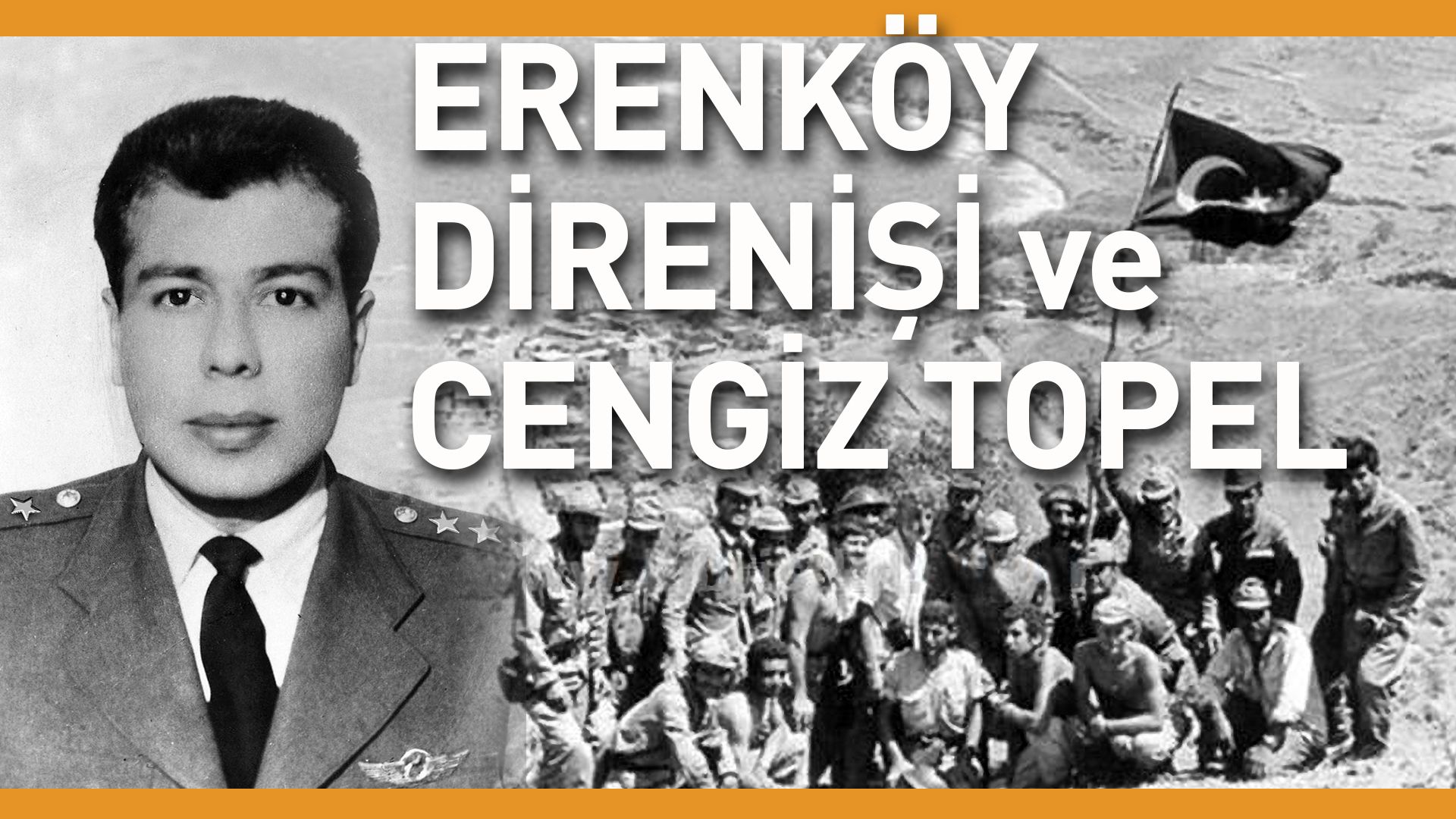 1964 Erenköy Direnişi ve Şehit Pilot Yüzbaşı Cengiz Topel - Yazar: Yeliz Şenyerli