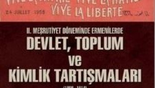 2. Meşrutiyet Döneminde Ermenilerde Devlet Toplum ve Kimlik Tartışmaları (1908 - 1914)